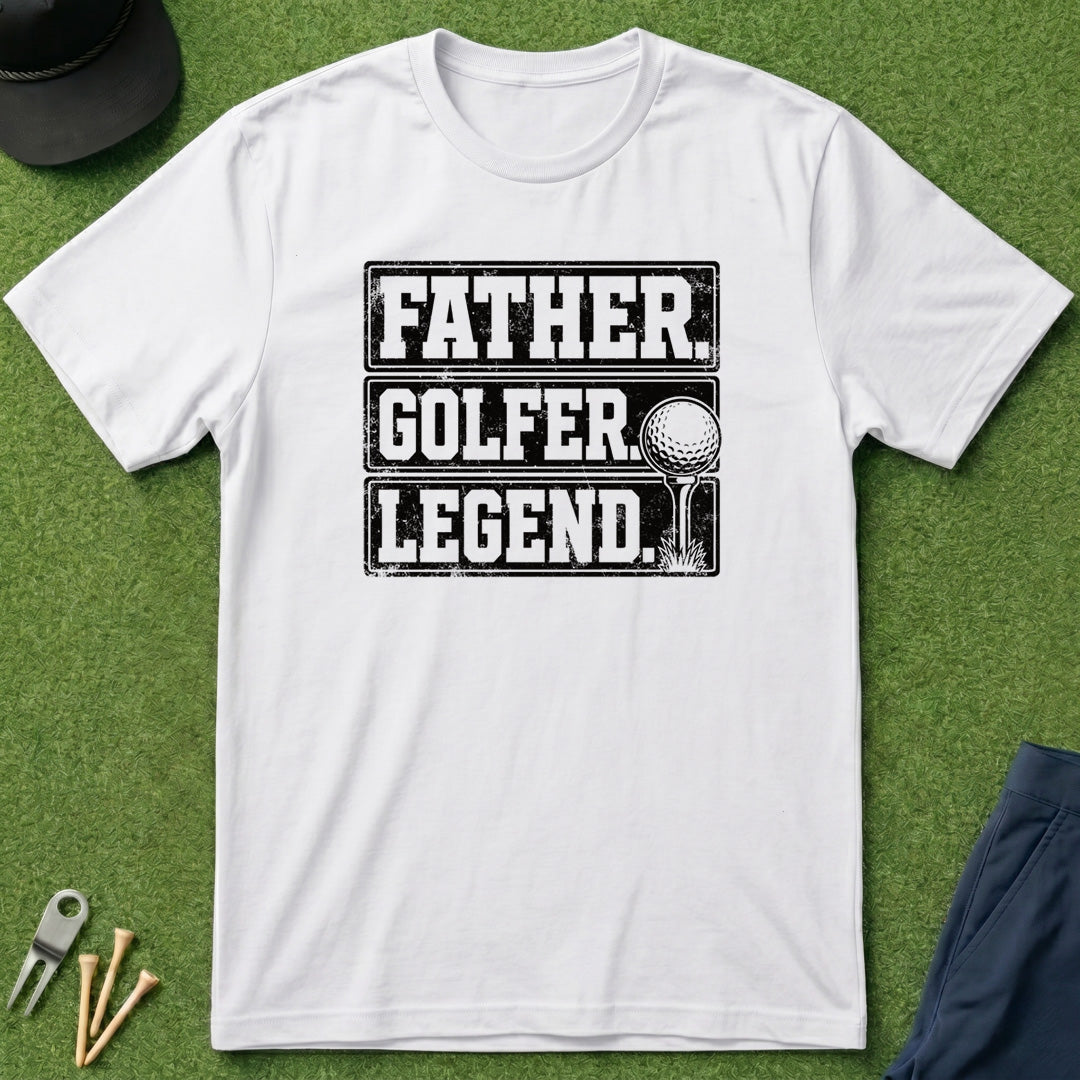 Father. Golfer. Legend. - T-Shirt