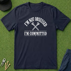 I'm Not Obsessed, I'm Committed - T-Shirt