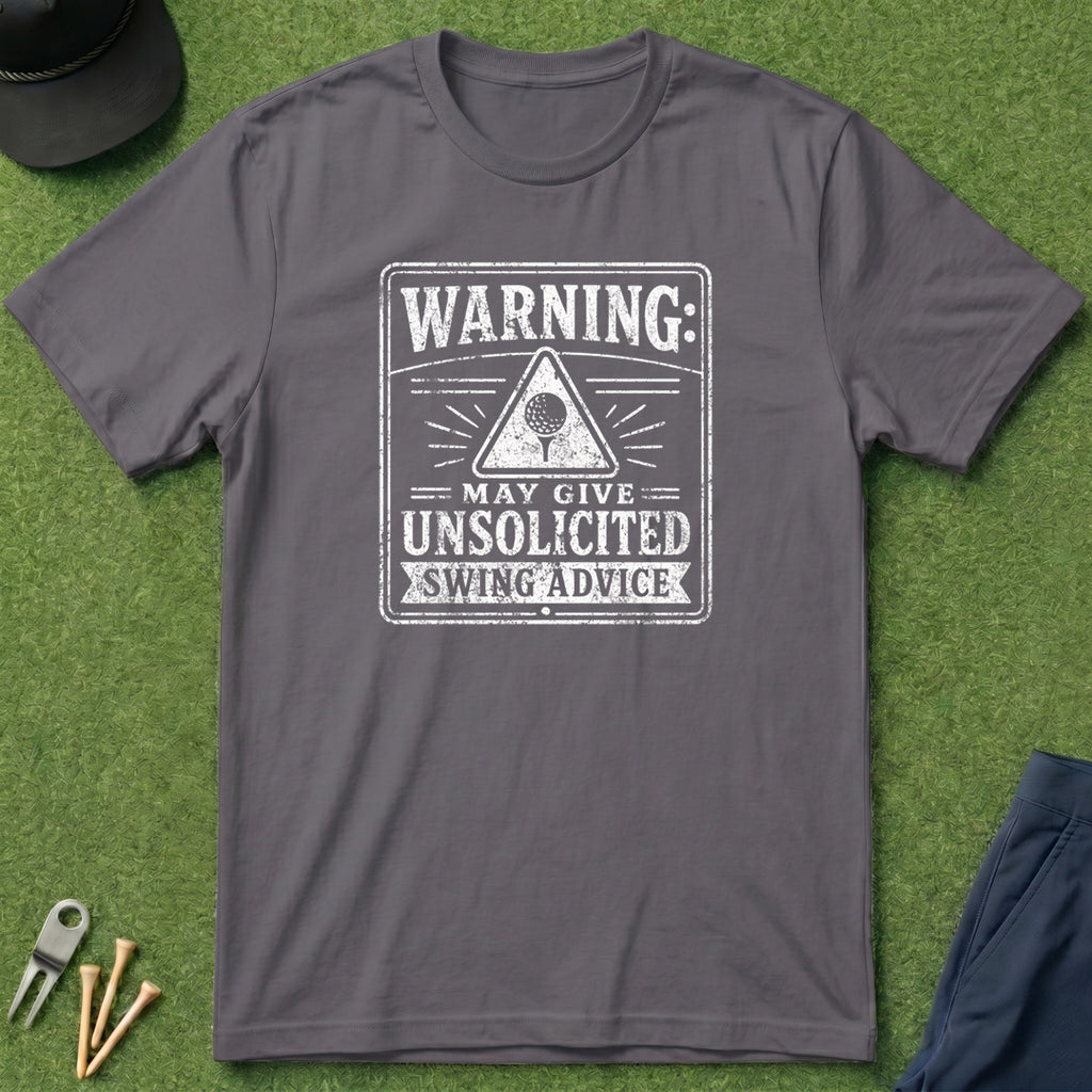 Warning: May Give Unsolicited Advice - T-Shirt