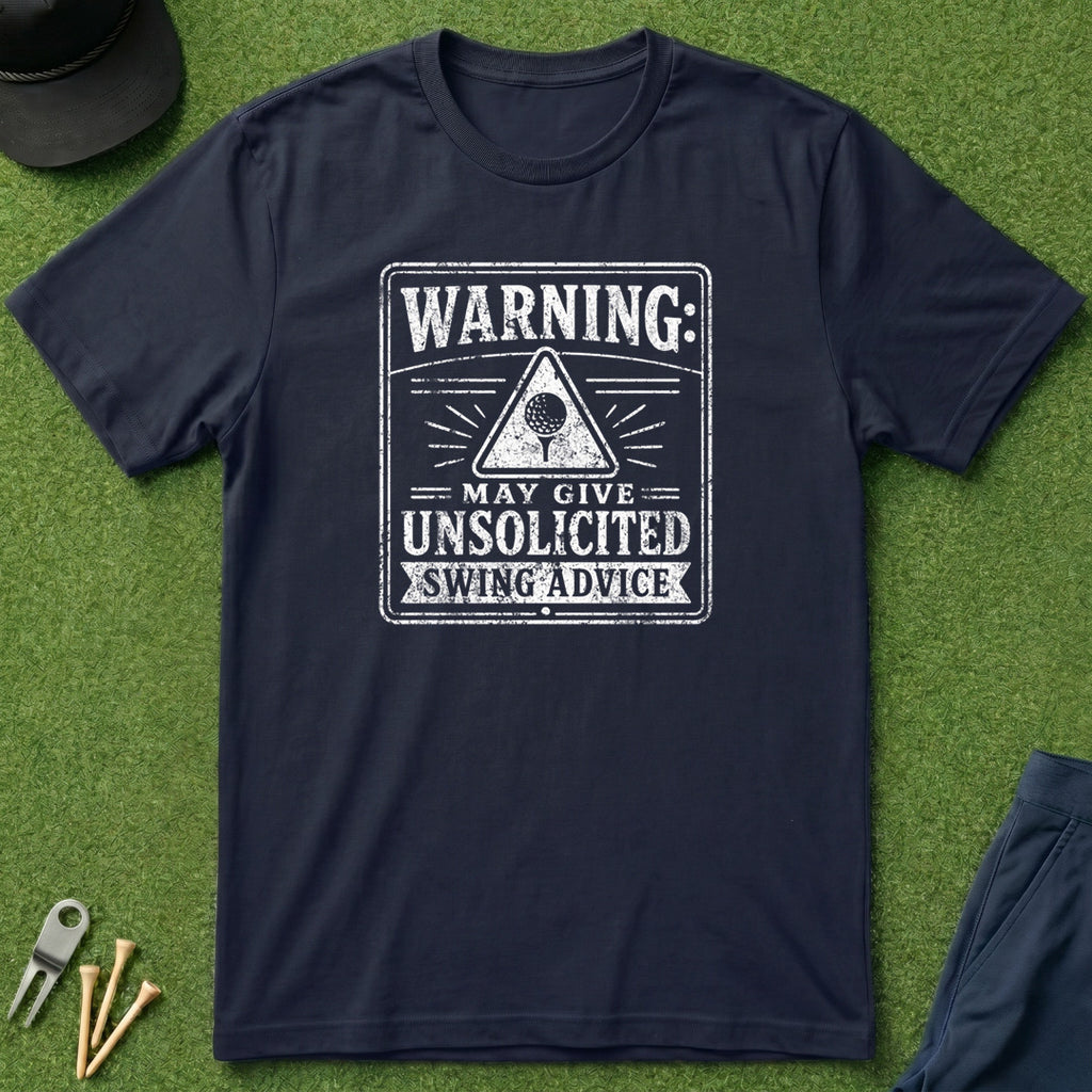 Warning: May Give Unsolicited Advice - T-Shirt