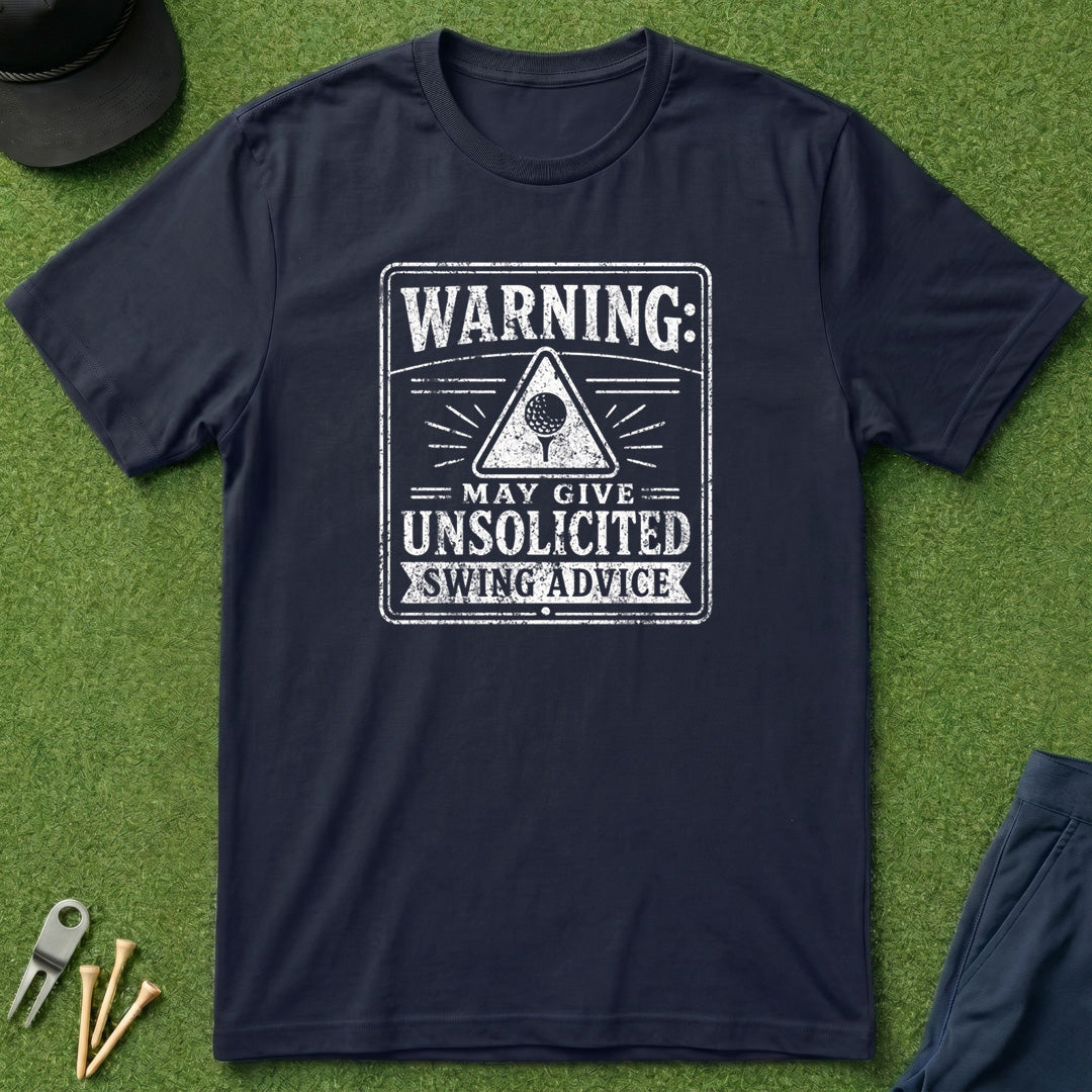Warning: May Give Unsolicited Advice - T-Shirt