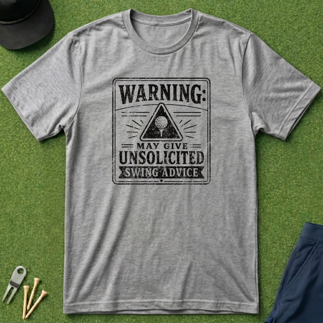Warning: May Give Unsolicited Advice - T-Shirt