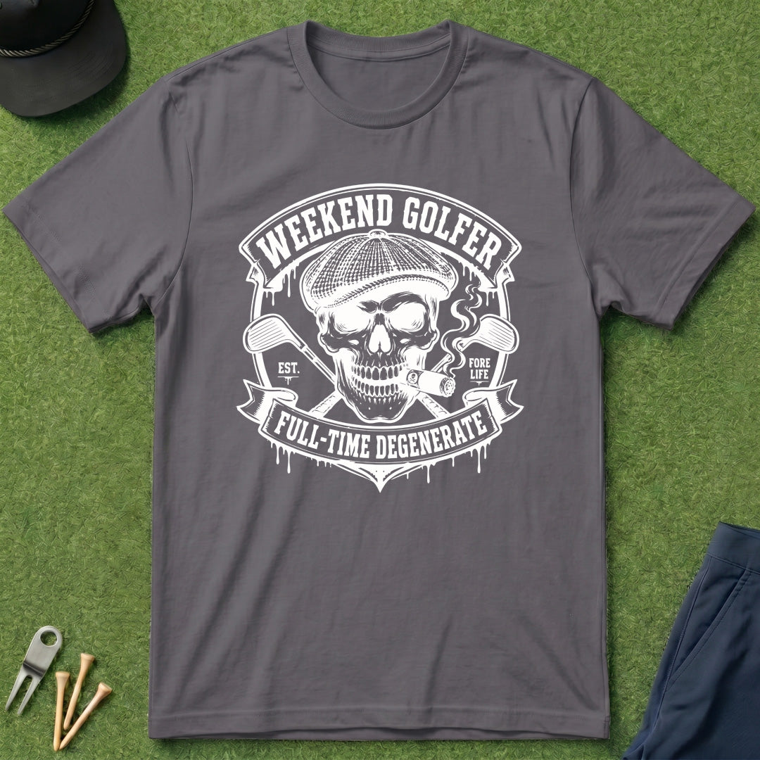 Weekend Golfer Full-Time Degenerate - T-Shirt