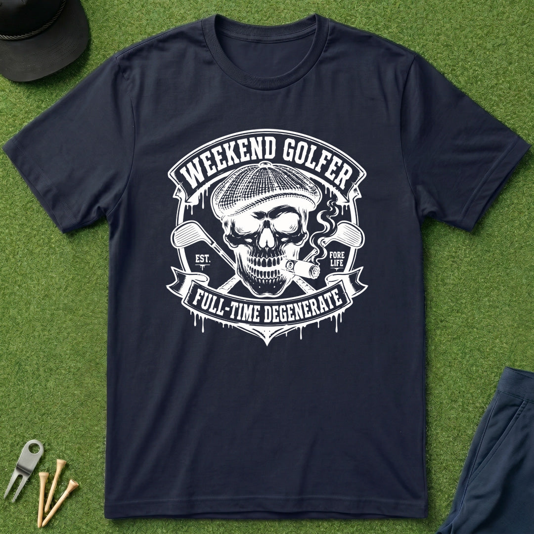 Weekend Golfer Full-Time Degenerate - T-Shirt