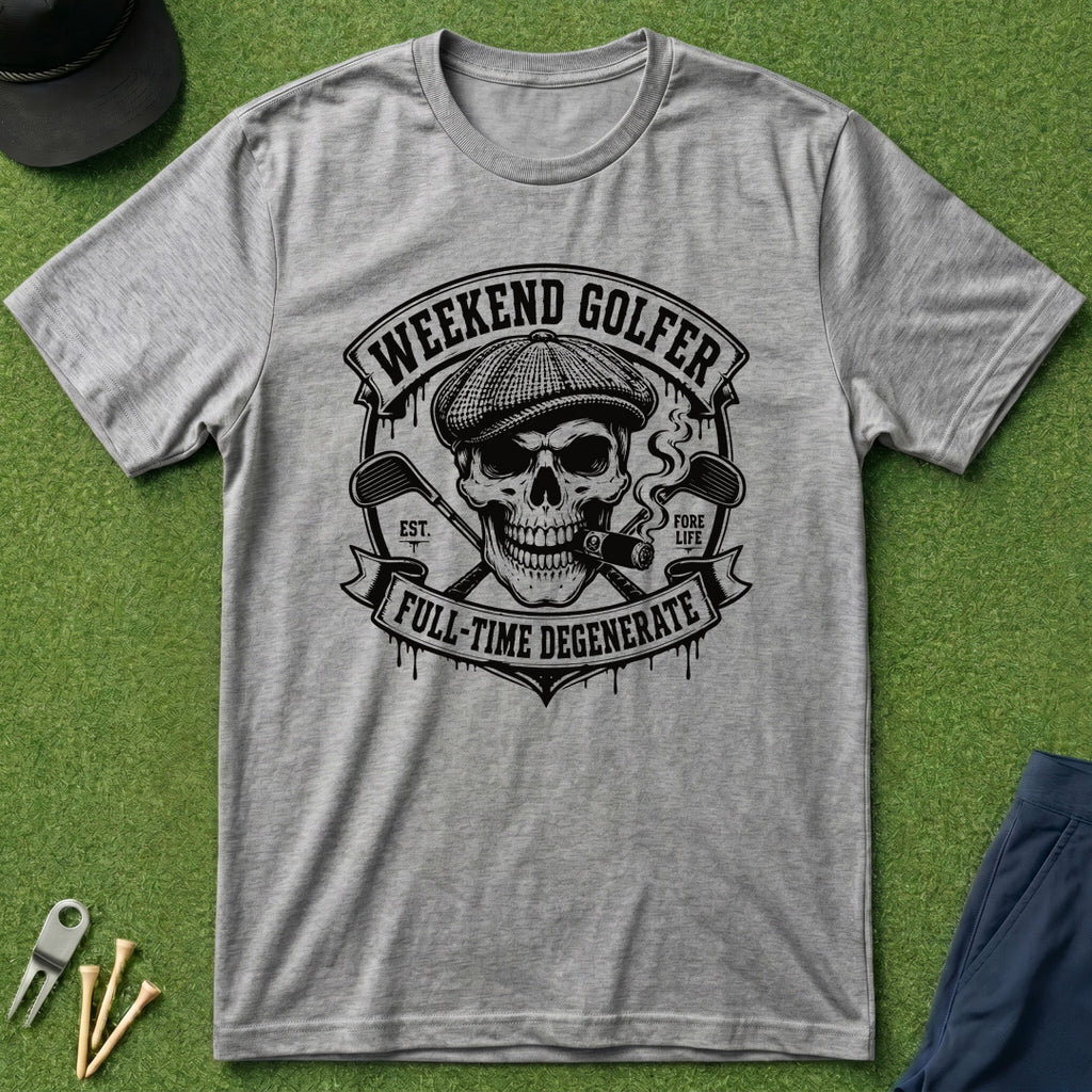 Weekend Golfer Full-Time Degenerate - T-Shirt