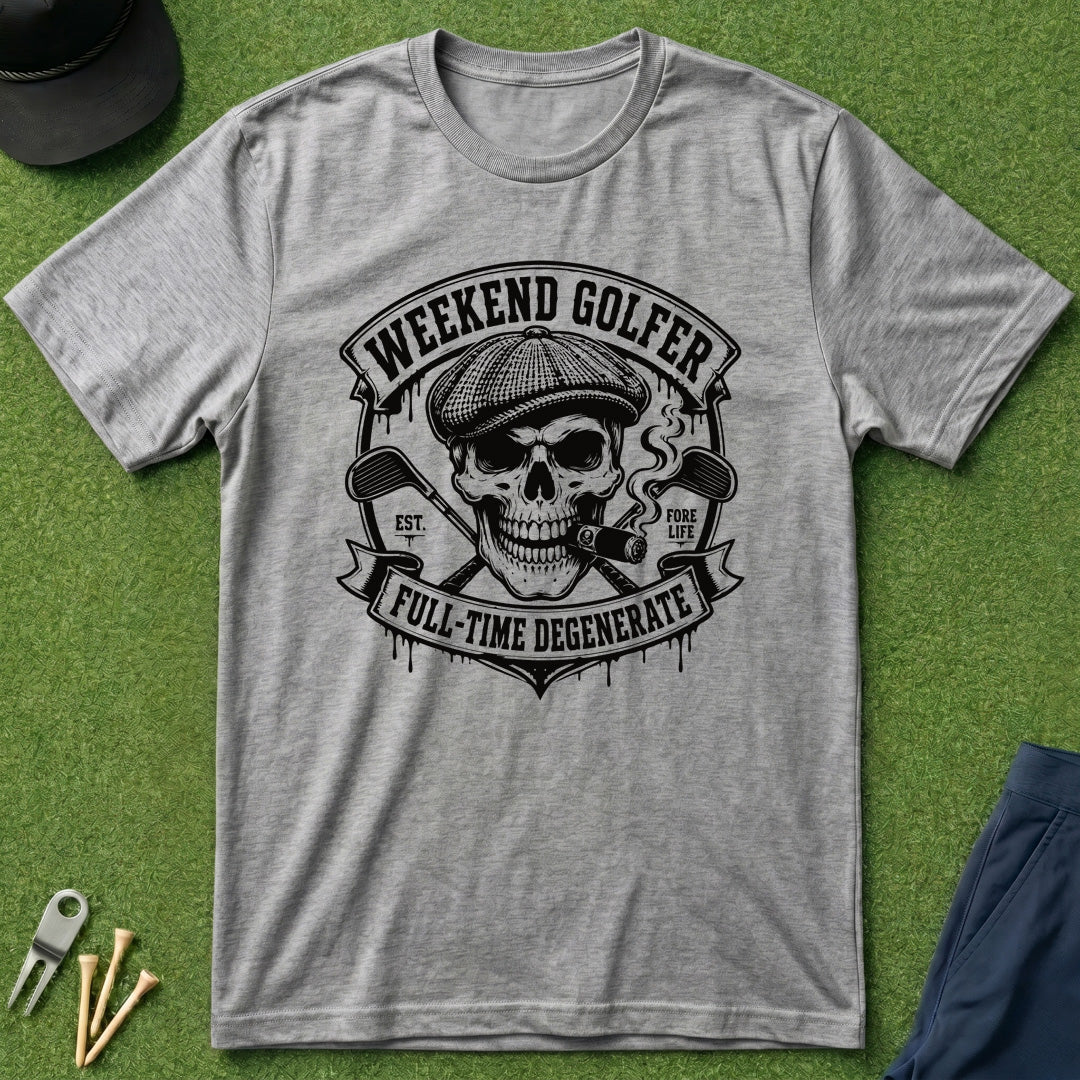 Weekend Golfer Full-Time Degenerate - T-Shirt