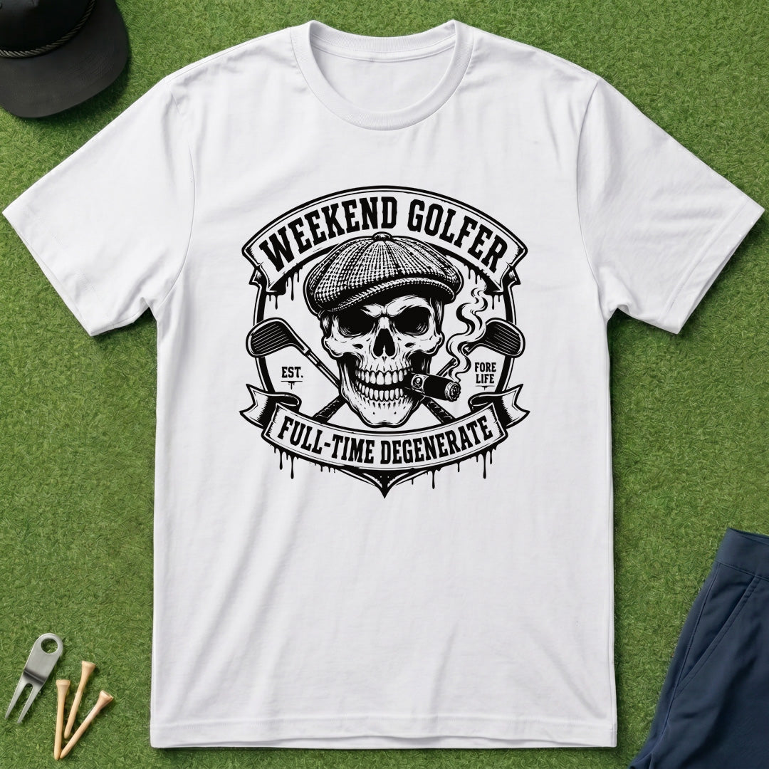 Weekend Golfer Full-Time Degenerate - T-Shirt