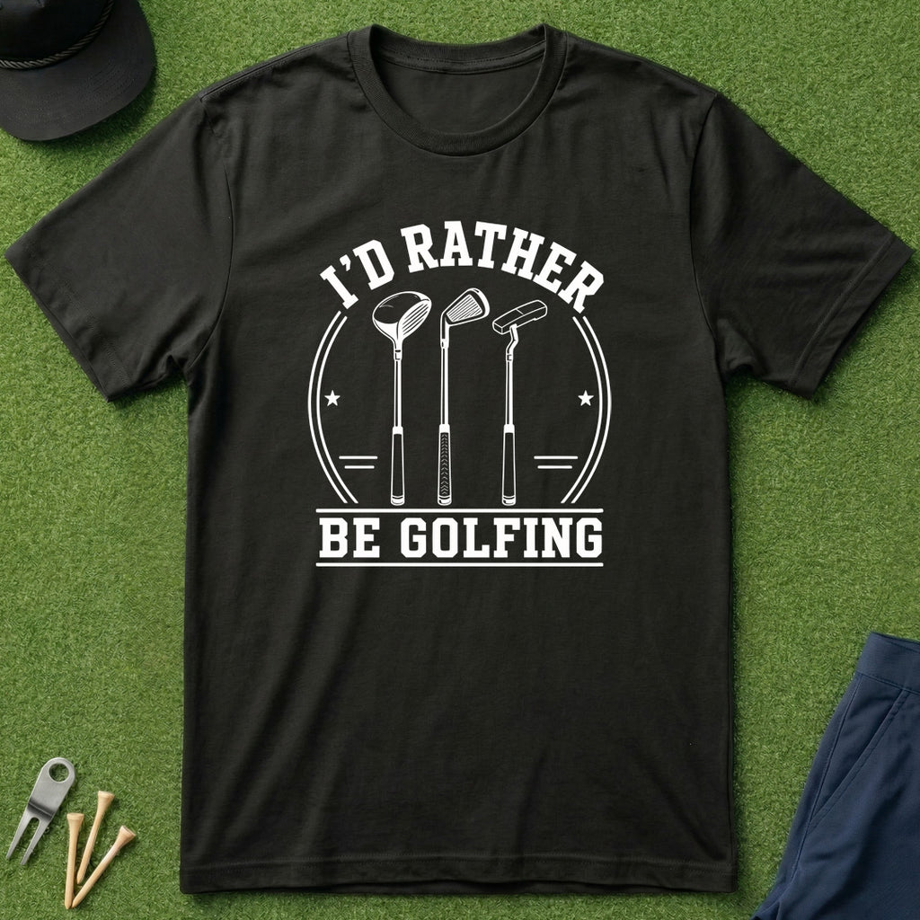 I'd Rather Be Golfing - T-Shirt