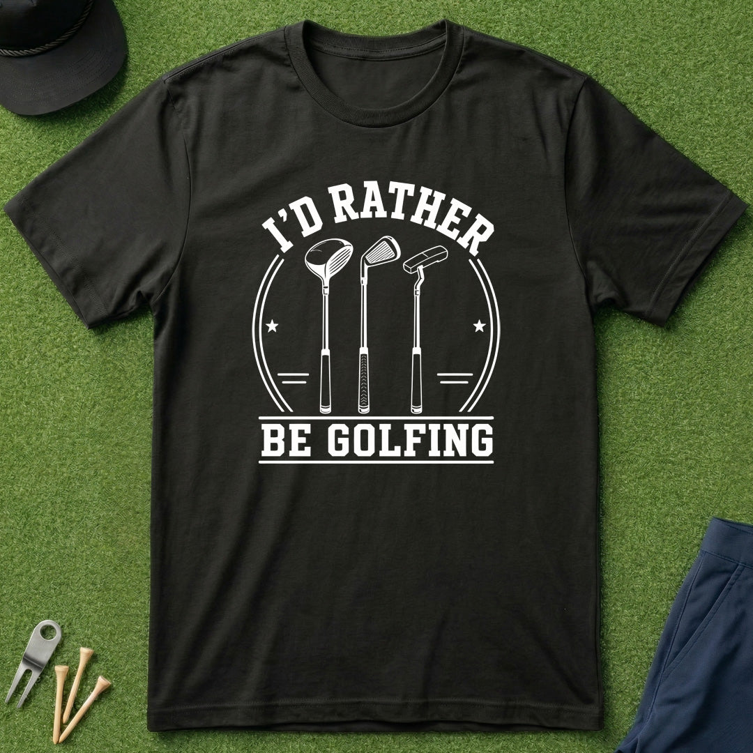 I'd Rather Be Golfing - T-Shirt