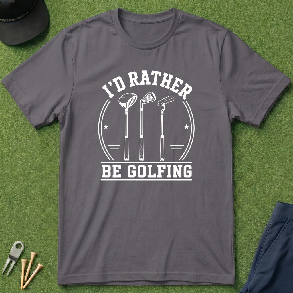 I'd Rather Be Golfing - T-Shirt