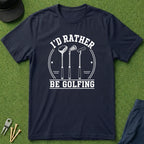 I'd Rather Be Golfing - T-Shirt