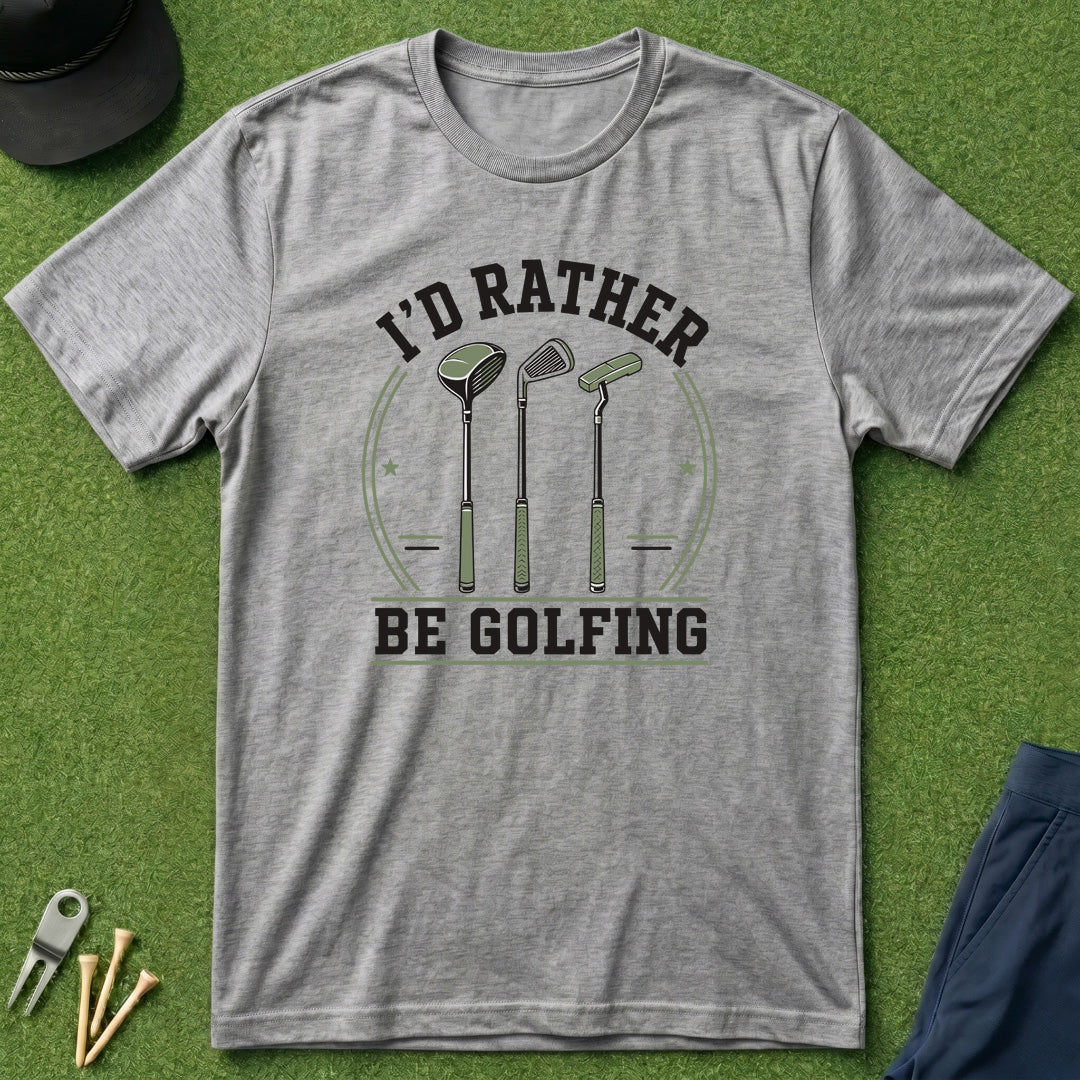 I'd Rather Be Golfing - T-Shirt