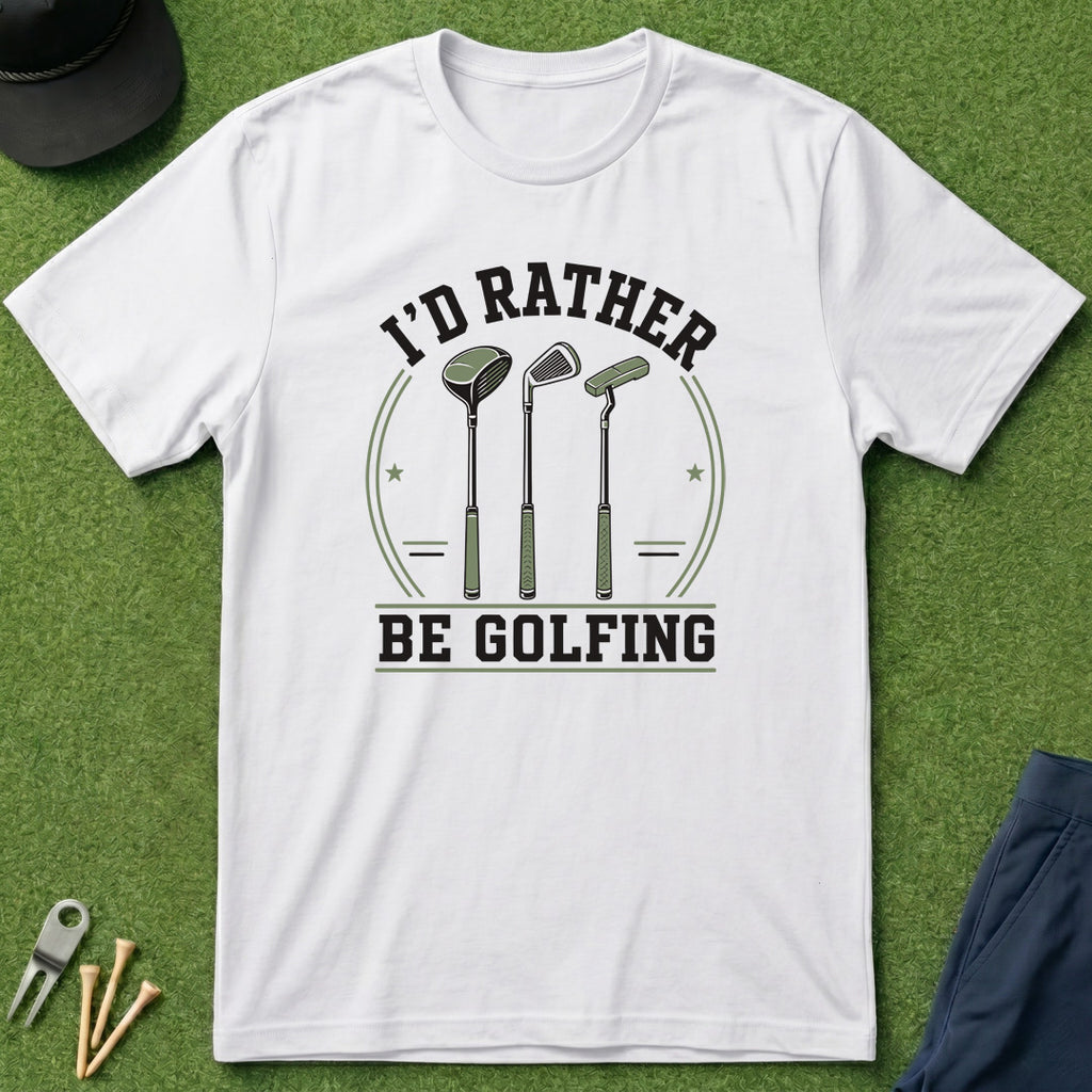 I'd Rather Be Golfing - T-Shirt