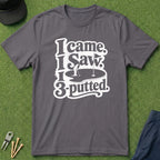 I Came, I Saw, I 3-Putted - T-Shirt