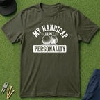 My Handicap Is My Personality - T-Shirt