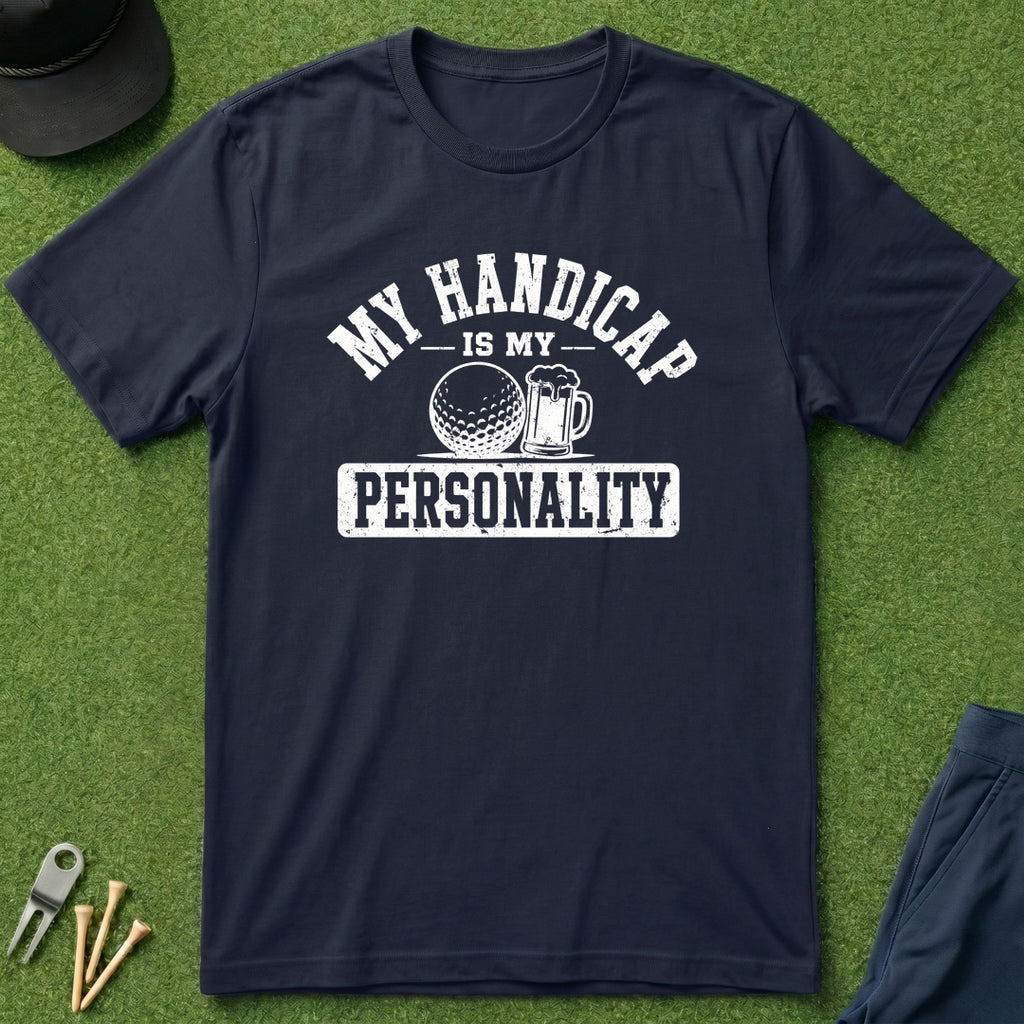 My Handicap Is My Personality - T-Shirt