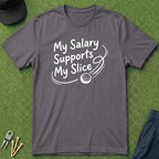 My Salary Supports My Slice - T-Shirt