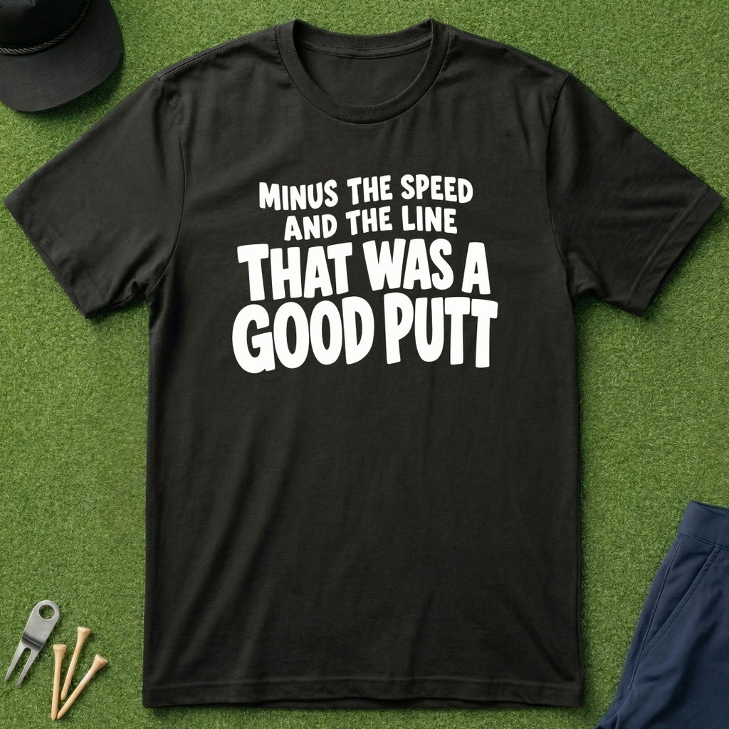 That Was A Good Putt - T-Shirt