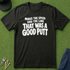 That Was A Good Putt - T-Shirt