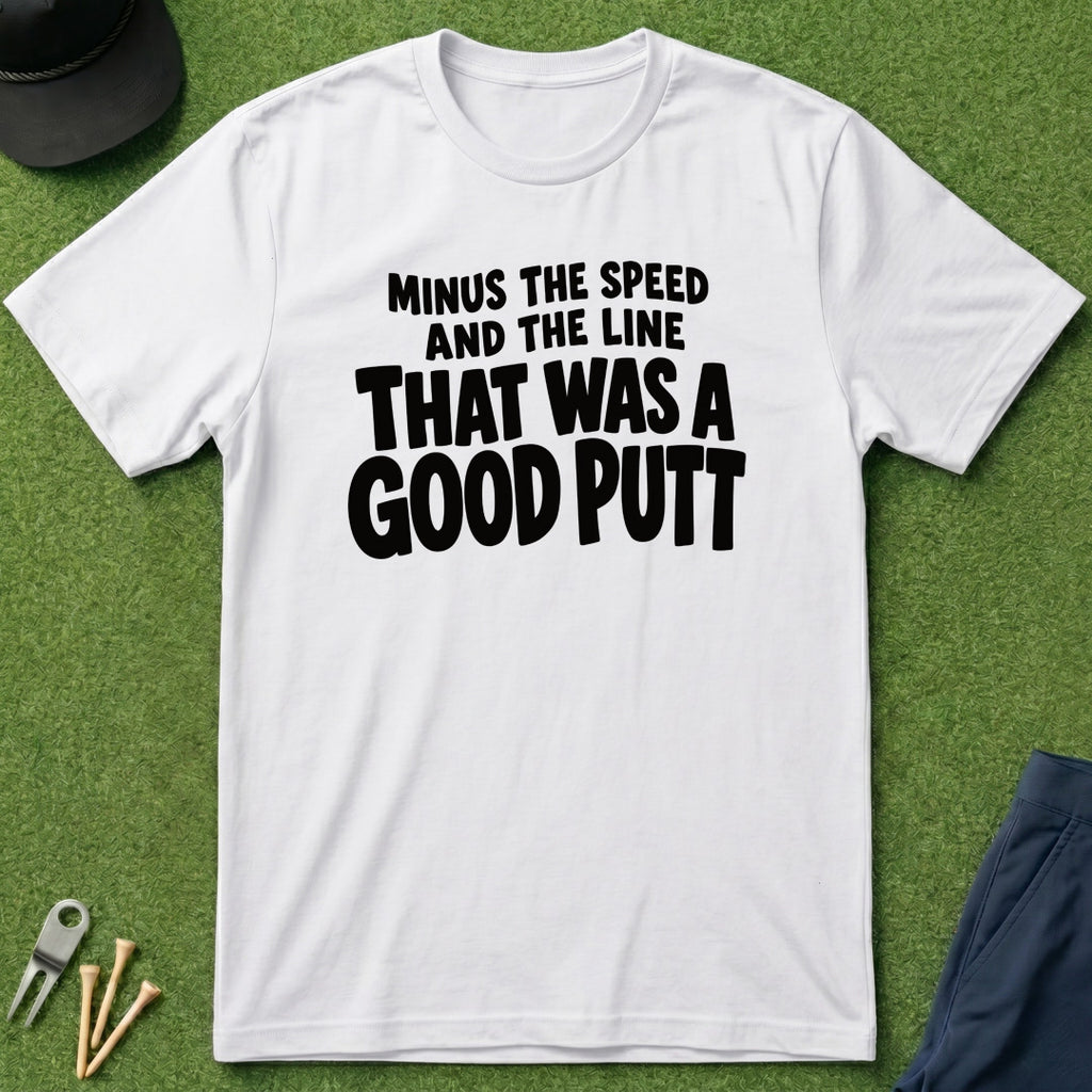 That Was A Good Putt - T-Shirt