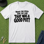 That Was A Good Putt - T-Shirt