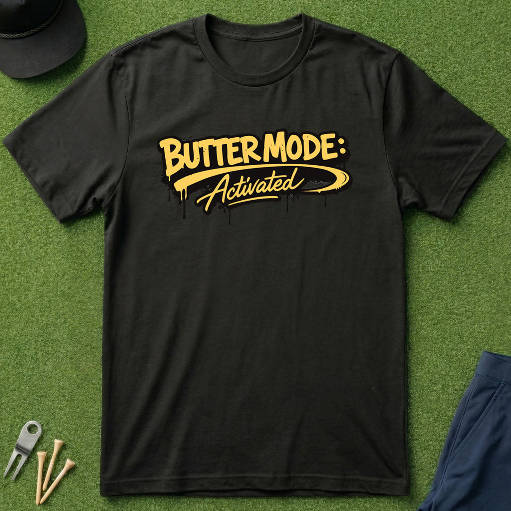 Butter Mode Activated - T-Shirt