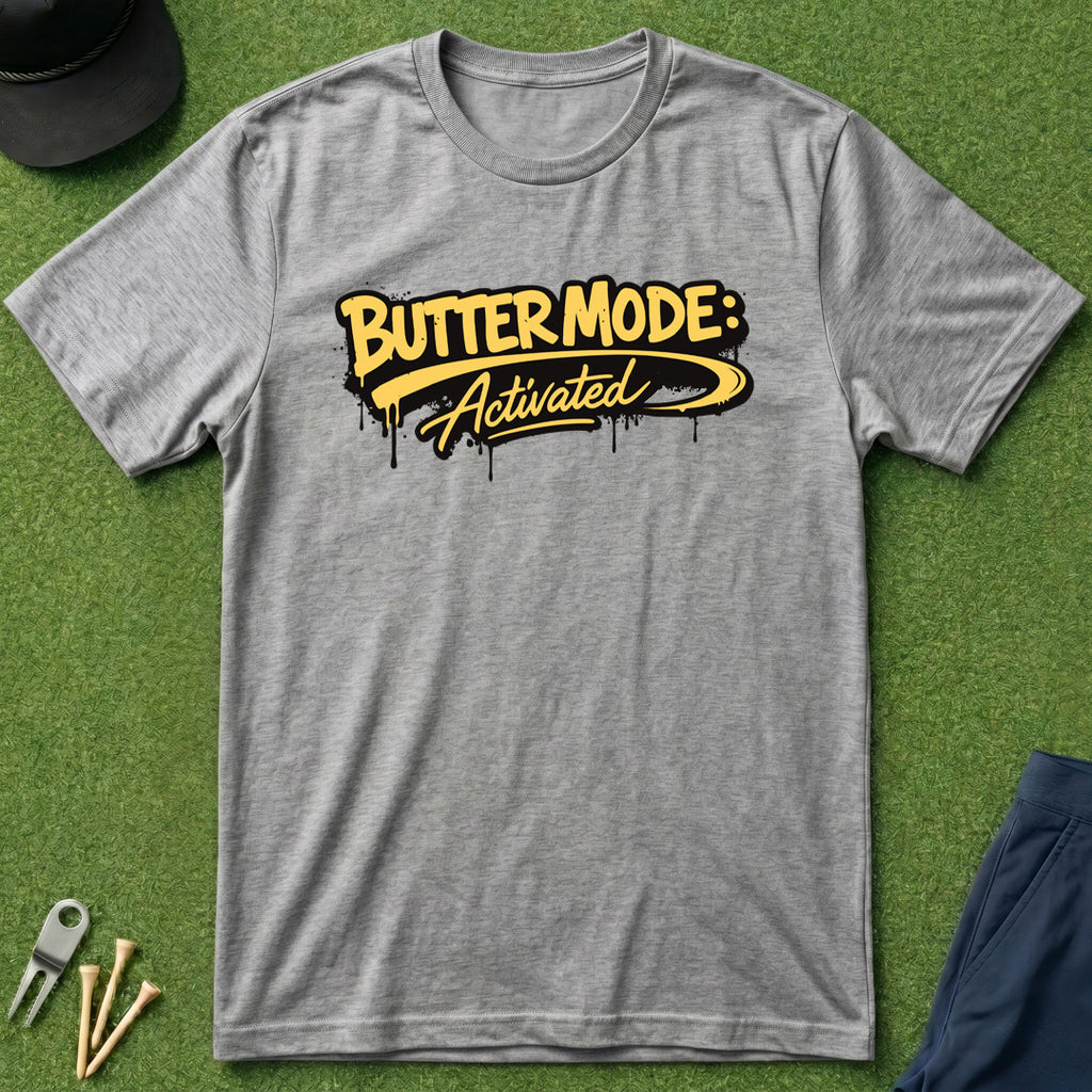 Butter Mode Activated - T-Shirt