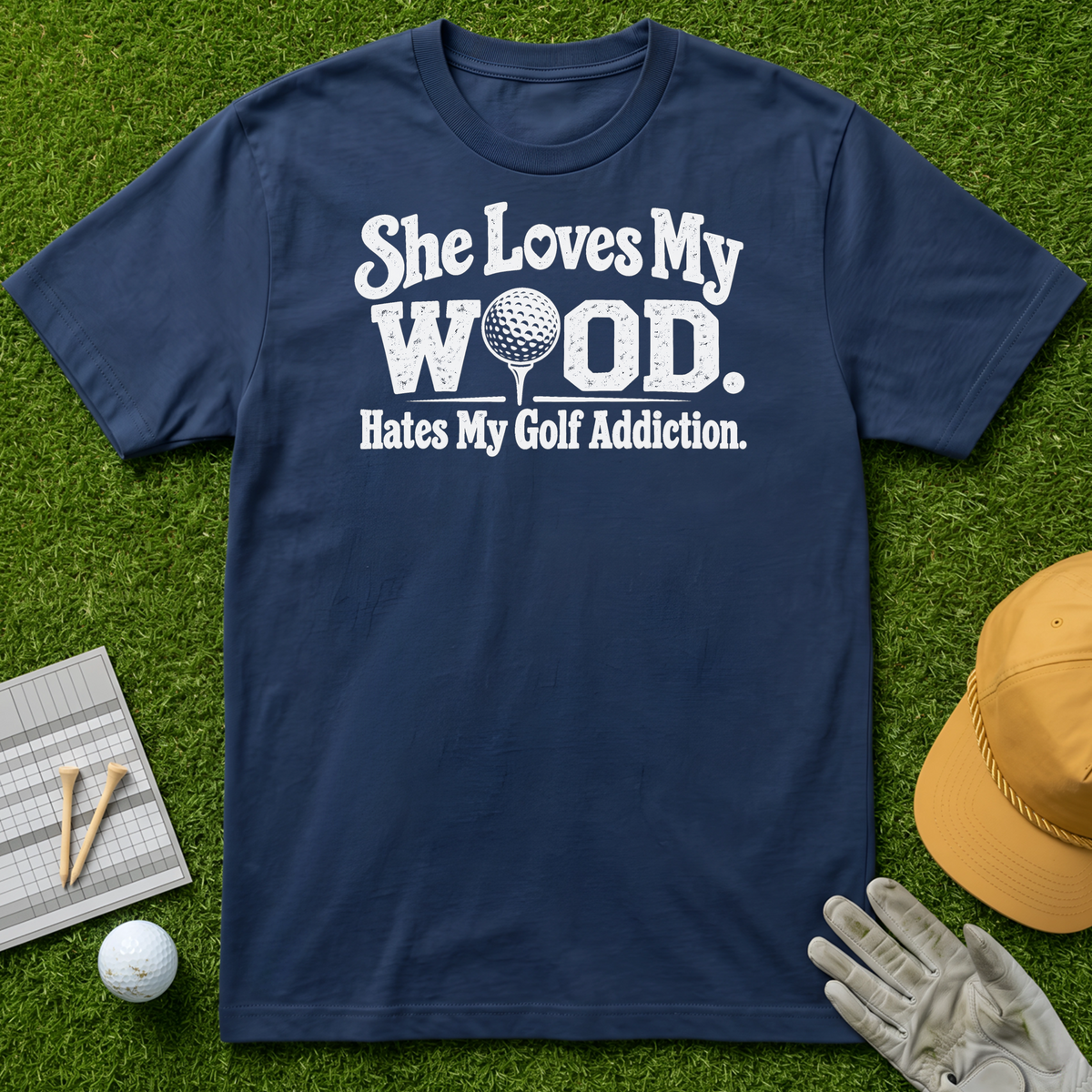 She Loves My Wood. Hates My Golf Addiction. - Navy [BVS 7b786545-e67c-4c4e-a220-690559d71964:1]