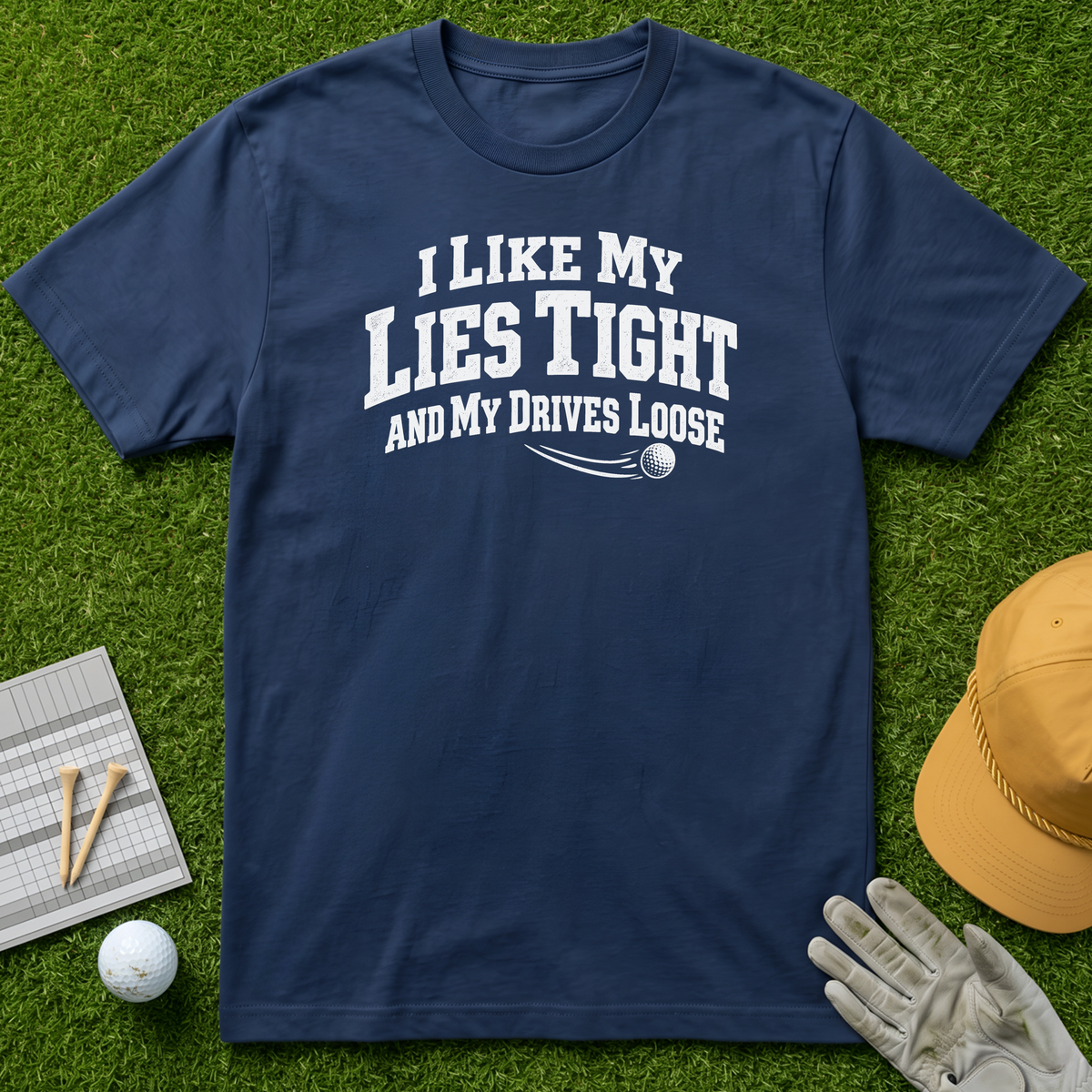 I Like My Lies Tight and My Drives Loose - Navy [BVS 44e4d44b-b945-4d43-80df-2c6bec82bef5:1]