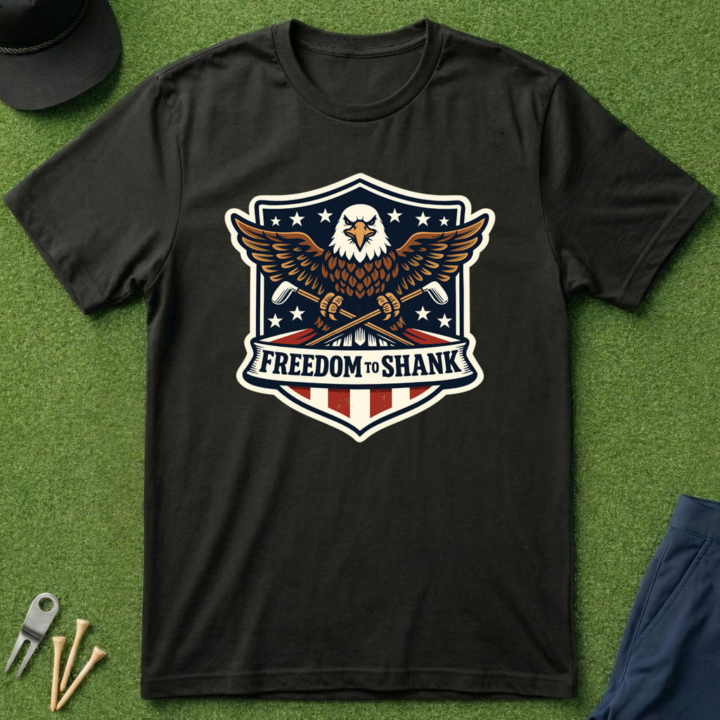 Freedom to Shank T-Shirt