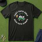 Cart Path Only Beer Path Always - T-Shirt