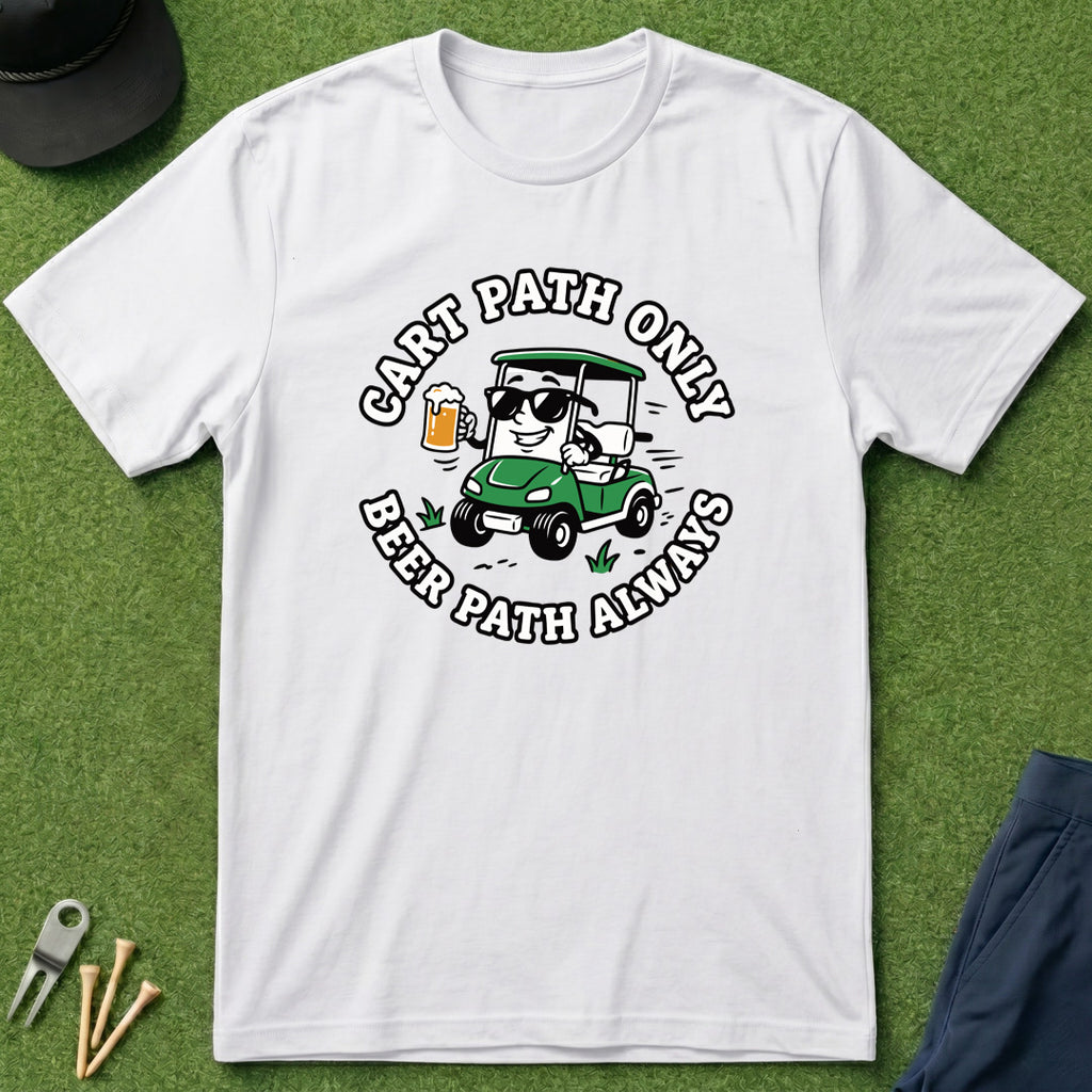 Cart Path Only Beer Path Always - T-Shirt