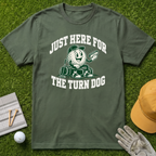 JUST HERE FOR THE TURN DOG - Military Green [BVS 0480f33f-f7c6-463d-871b-5adbbc8c5d7e:0]