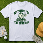 JUST HERE FOR THE TURN DOG - White [BVS 0480f33f-f7c6-463d-871b-5adbbc8c5d7e:3]