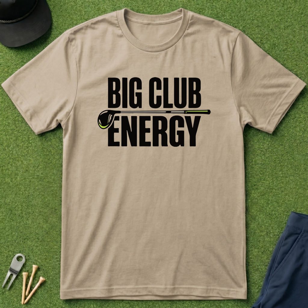 Big Club Energy - T-Shirt