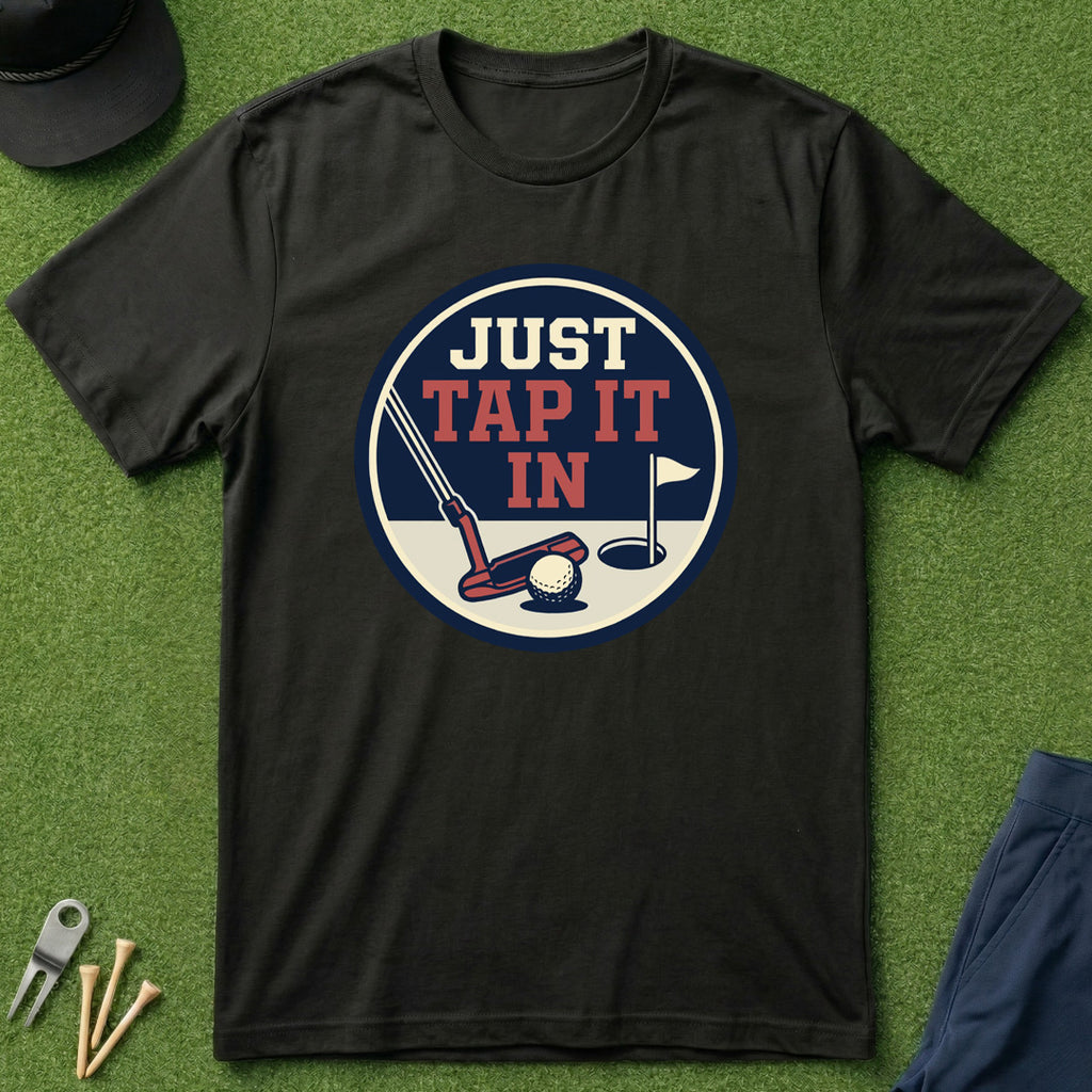 Just Tap It In - T-Shirt