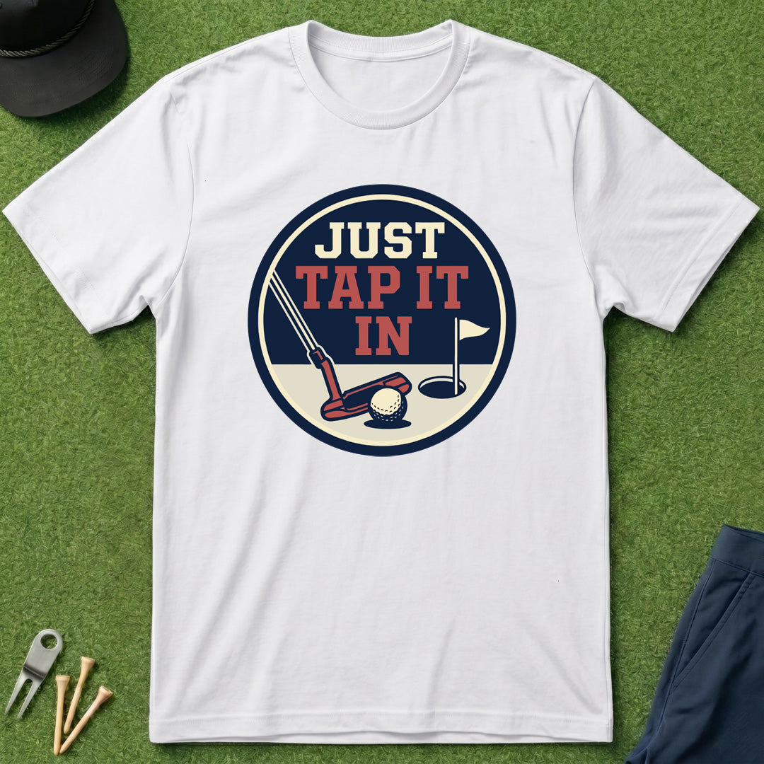 Just Tap It In - T-Shirt