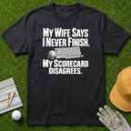 My Wife Says I Never Finish. My Scorecard Disagrees. - Black [BVS 1633306f-b31f-4c49-8eaa-7857f461542b:4]