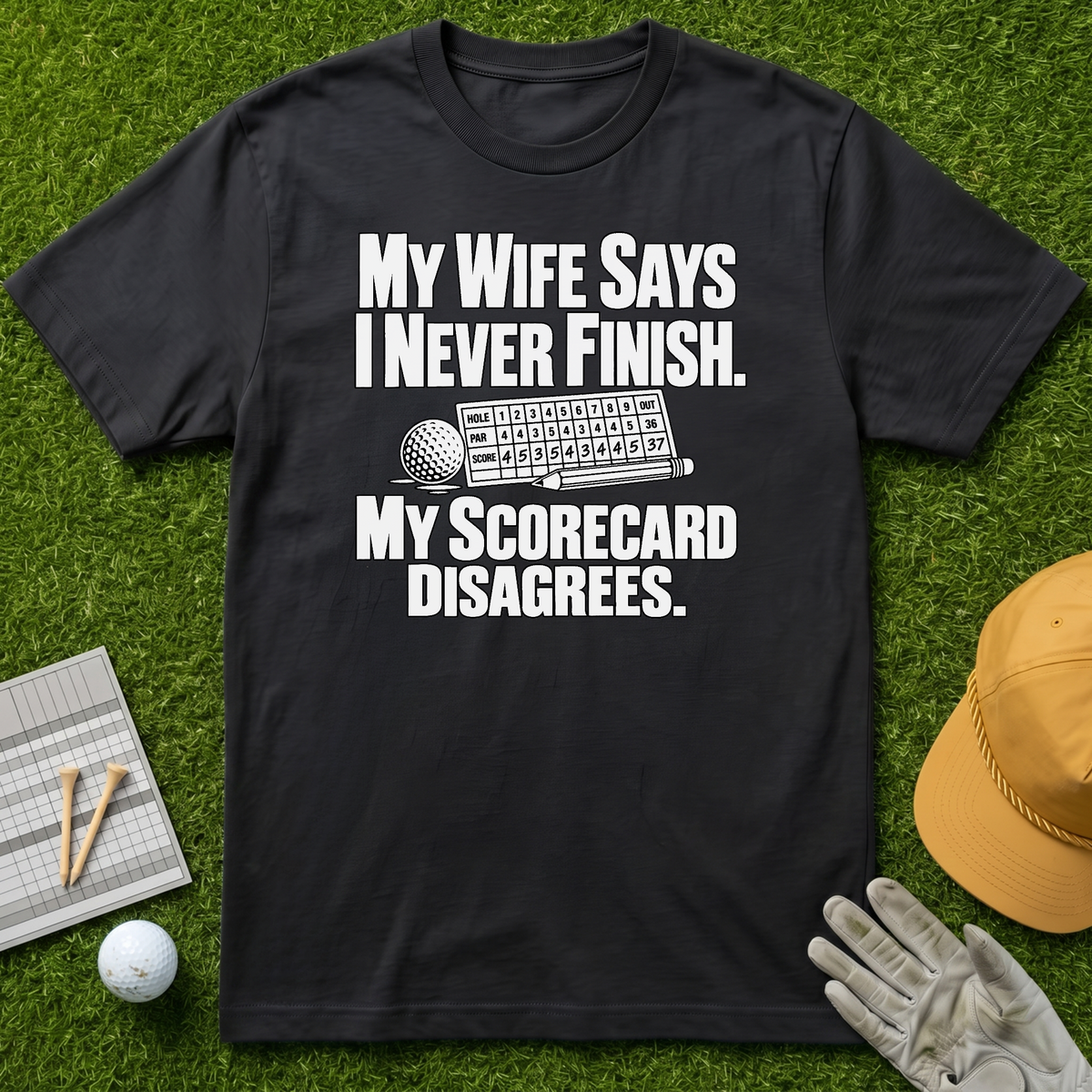 My Wife Says I Never Finish. My Scorecard Disagrees. - Black [BVS 1633306f-b31f-4c49-8eaa-7857f461542b:4]