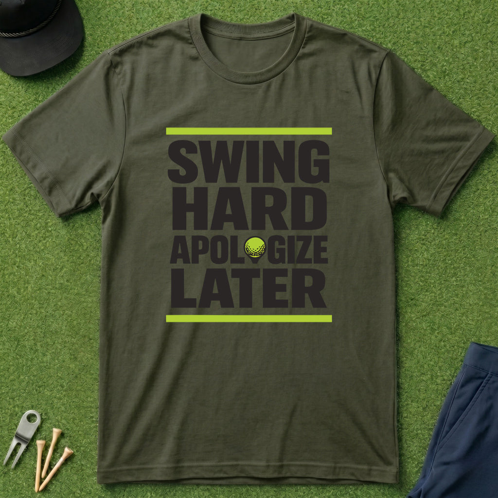Swing Hard Apologize Later - T-Shirt