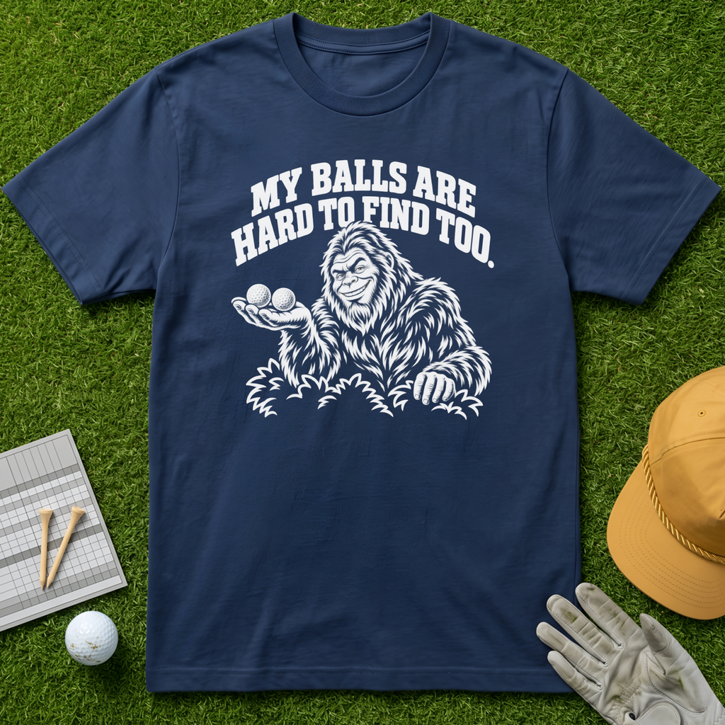 MY BALLS ARE HARD TO FIND TOO. - Navy [BVS a32d6ee2-32d8-48bc-ac8d-f2fabfb8f420:1]