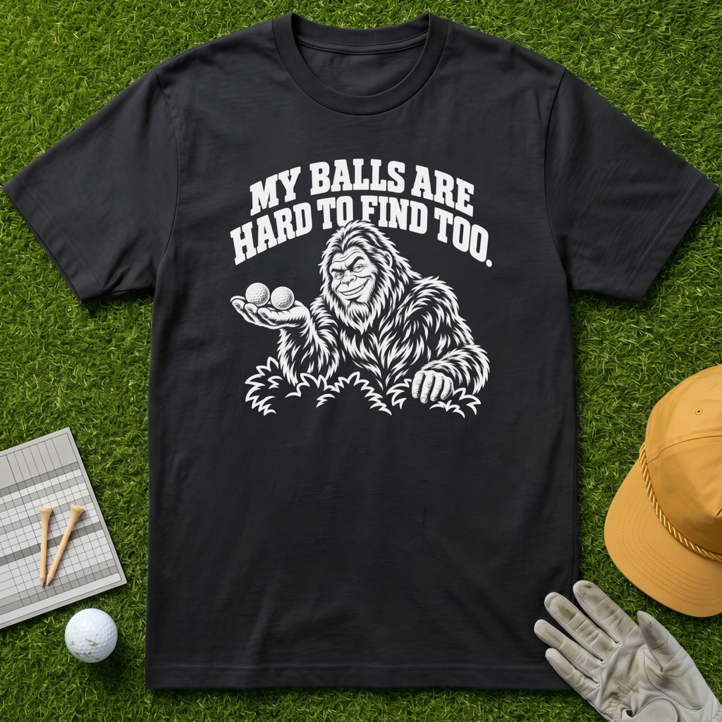 MY BALLS ARE HARD TO FIND TOO. - Black [BVS a32d6ee2-32d8-48bc-ac8d-f2fabfb8f420:4]