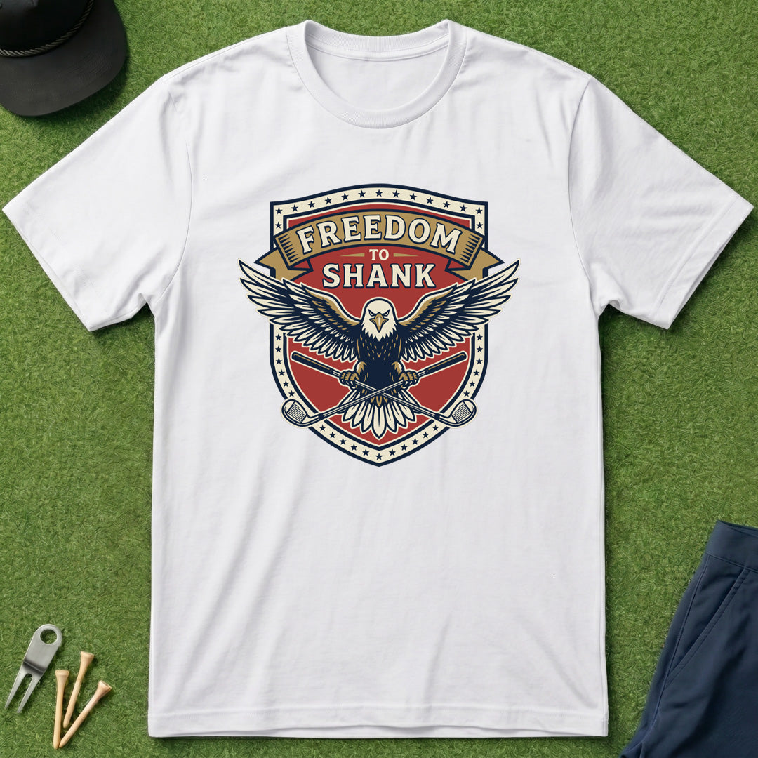 Freedom to Shank - T-Shirt
