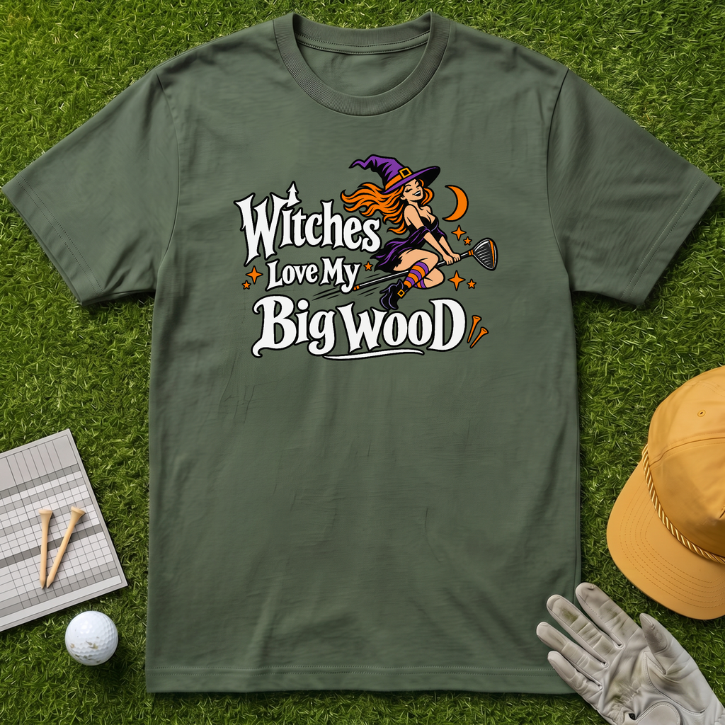 Witches Love My Big Wood - Military Green [BVS 69c88746-2ee3-45ec-b0d8-d966da71a499:0]