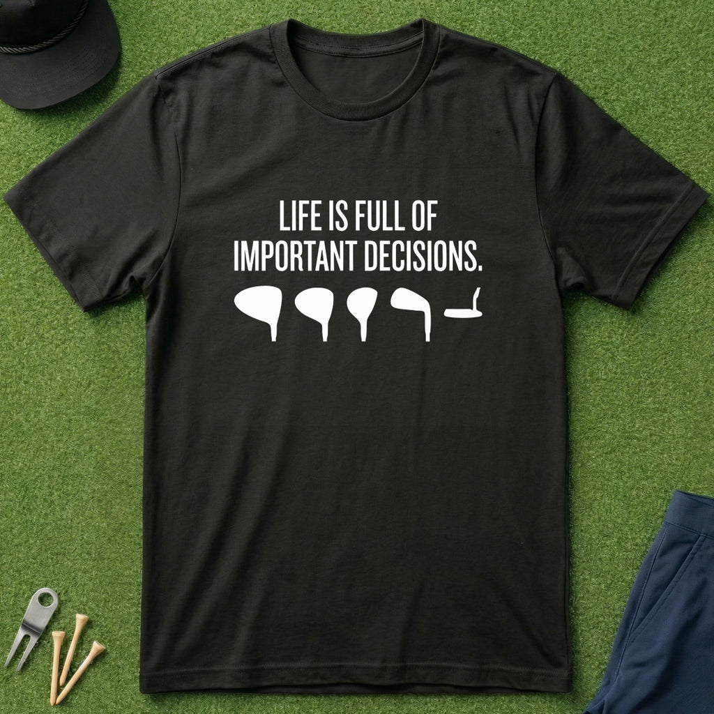 Important Decisions - T-Shirt