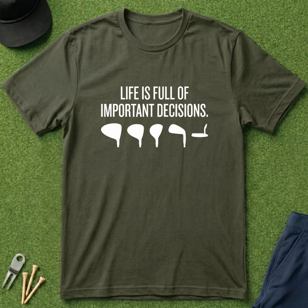 Important Decisions - T-Shirt