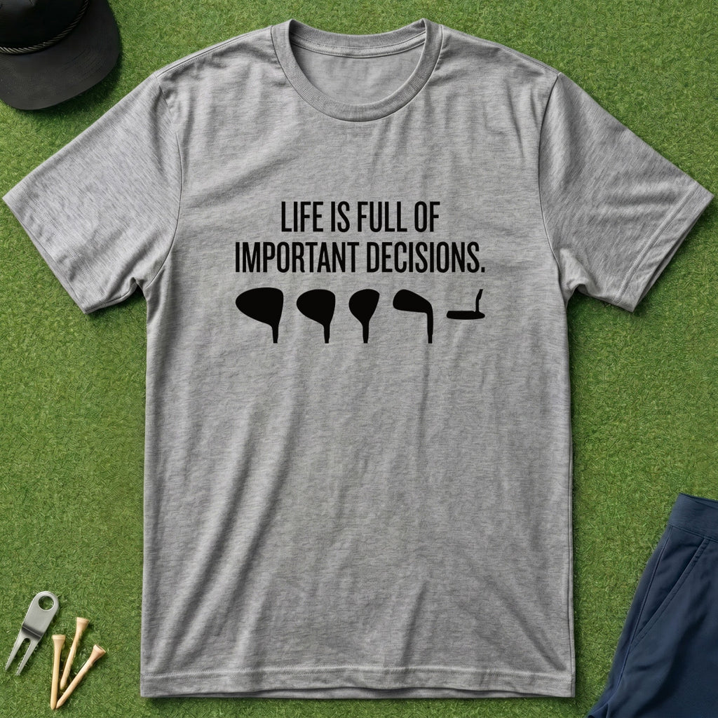 Important Decisions - T-Shirt