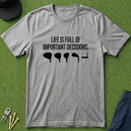Important Decisions - T-Shirt