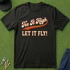 Tee it High Let it Fly - T-Shirt
