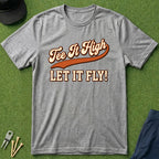 Tee it High Let it Fly - T-Shirt